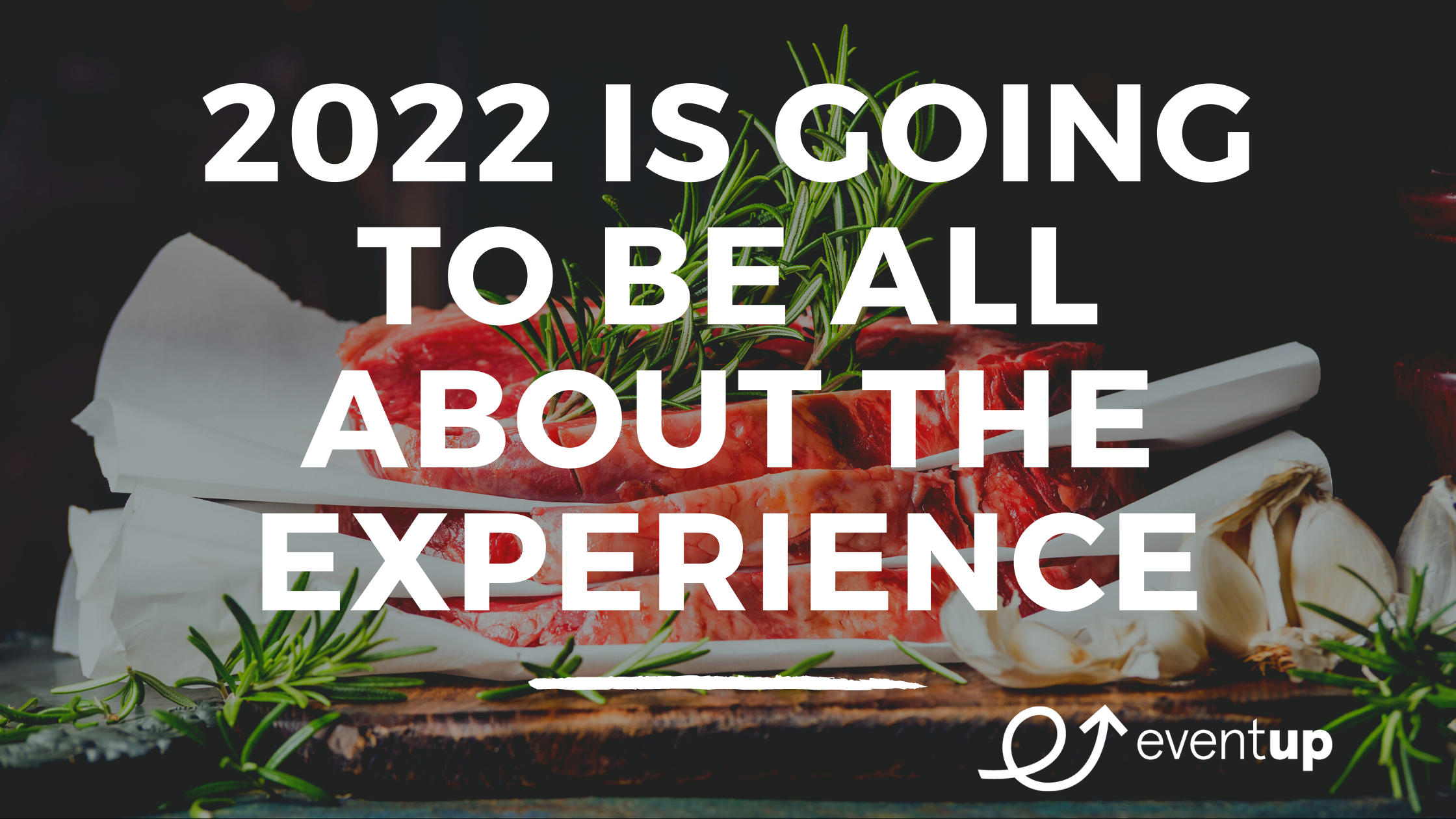 2022 is Going to be All About the Experience