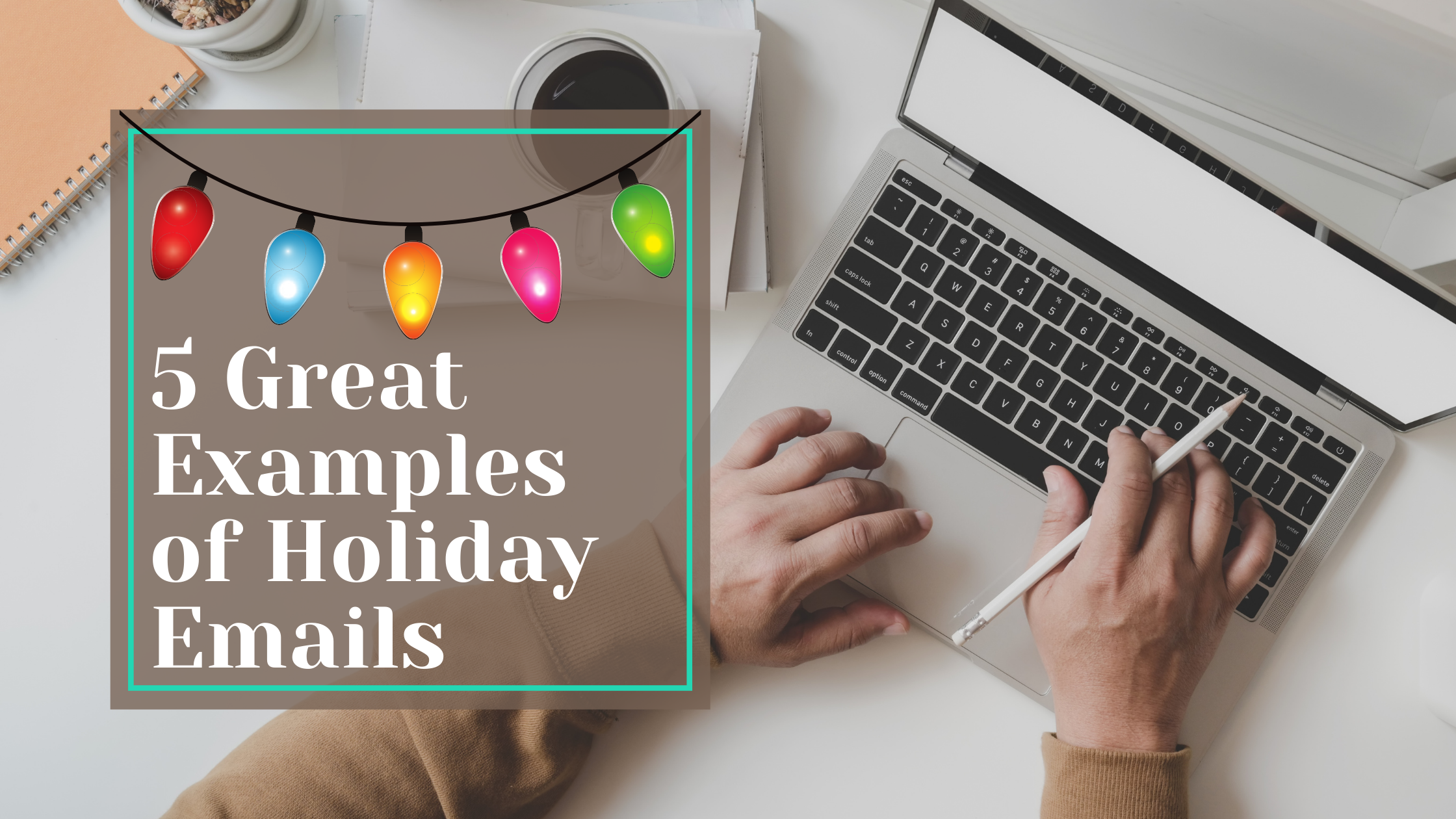 5 Great Examples of Holiday Emails