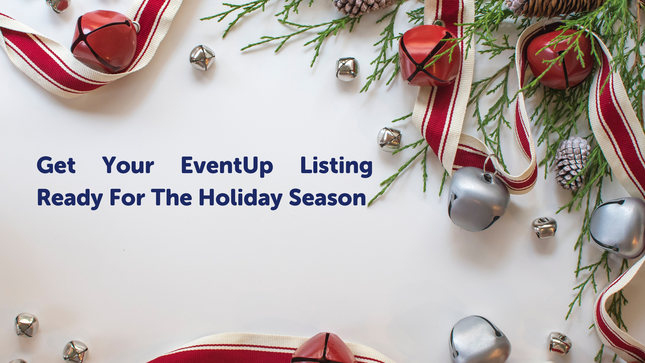 Get Your EventUp Listing Ready For The Holiday Season