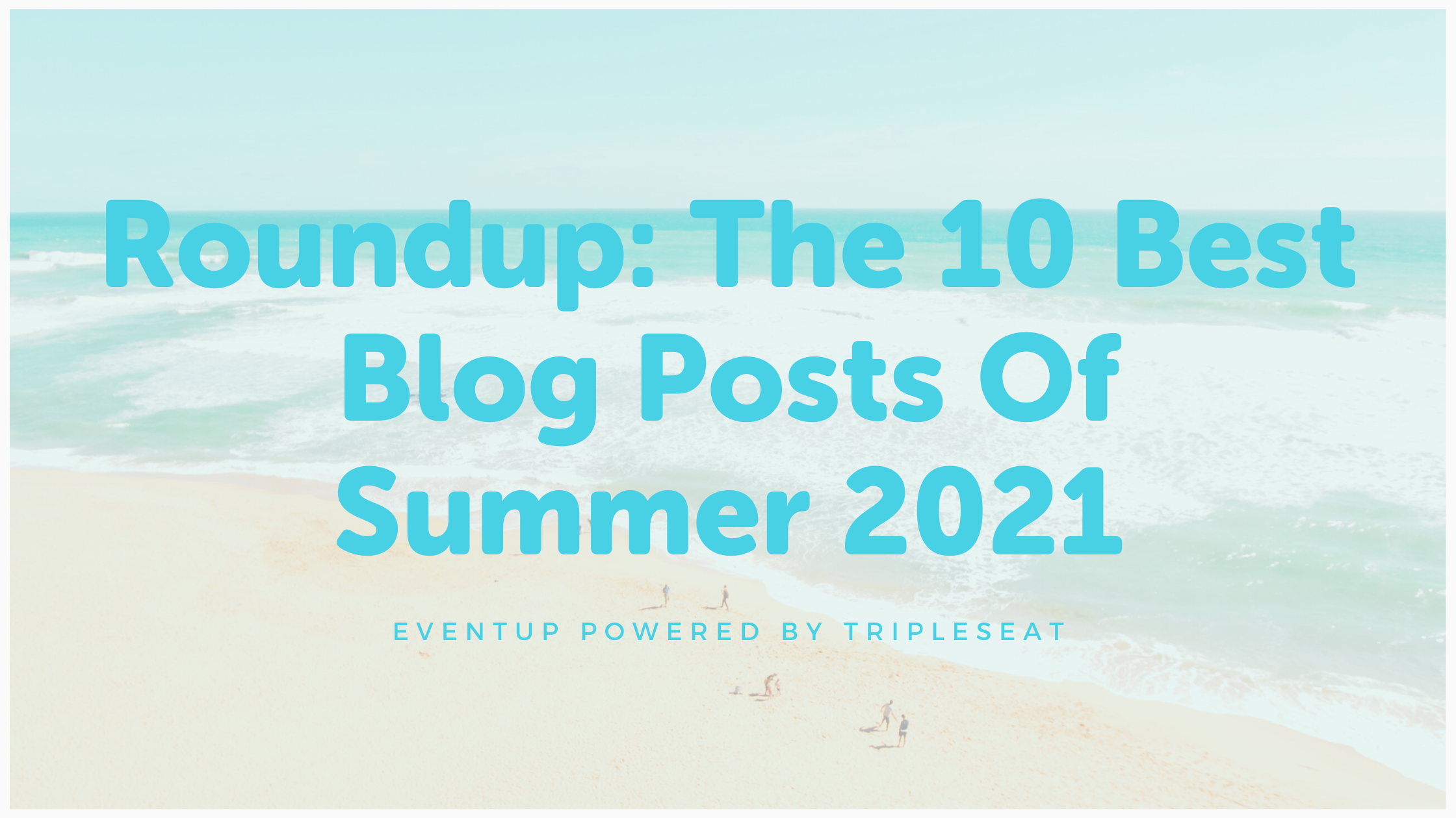 Roundup: The 10 Best Blog Posts Of Summer 2021