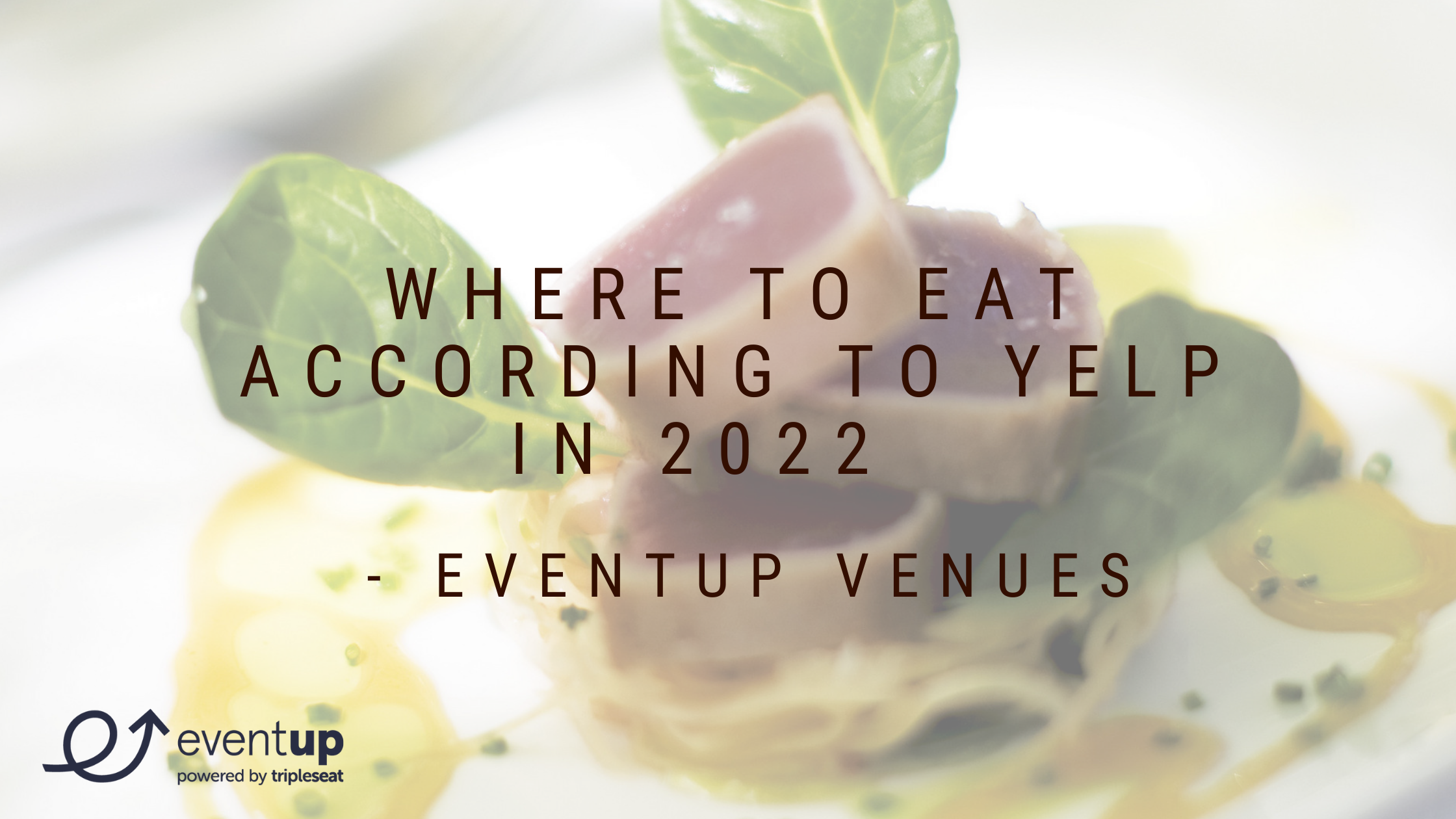 Where to eat according to Yelp in 2022  - EventUp Venues 
