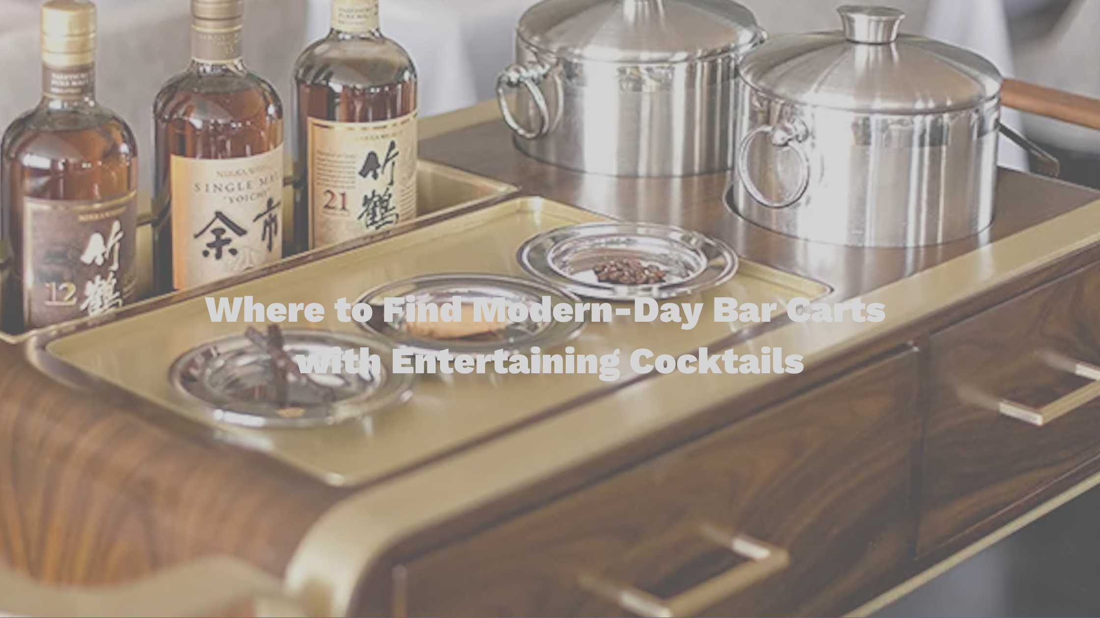 Where to Find Modern-Day Bar Carts with Entertaining Cocktails